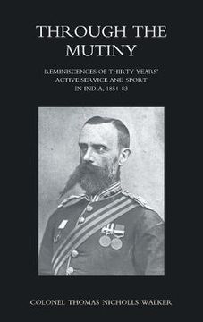 portada Through the Mutiny Reminiscences of 30 Years Active Service and Sport in India 1854-1883 (en Inglés)
