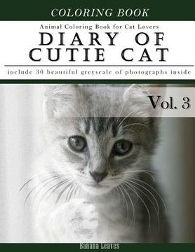 portada Diary of Cutie Cat, Animal Coloring Book for Kitten Cat Lovers: Creativity and Mindfulness Sketch Greyscale Coloring Book for Adults and Grown ups (en Inglés)