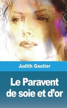 portada Le Paravent de Soie et D'Or (in French)