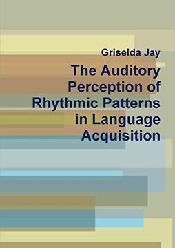 portada The Auditory Perception of Rhythmic Patterns in Language Acquisition (in English)