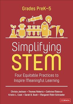 portada Simplifying Stem [Prek-5]: Four Equitable Practices to Inspire Meaningful Learning (Corwin Mathematics Series) (en Inglés)