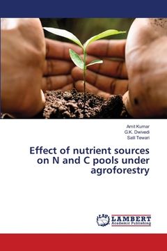 portada Effect of nutrient sources on N and C pools under agroforestry (en Inglés)