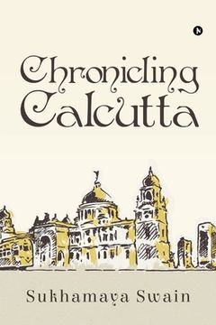 portada Chronicling Calcutta (en Inglés)