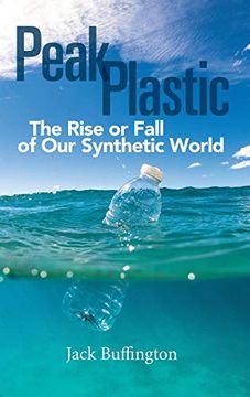 portada Peak Plastic: The Rise or Fall of our Synthetic World (in English)