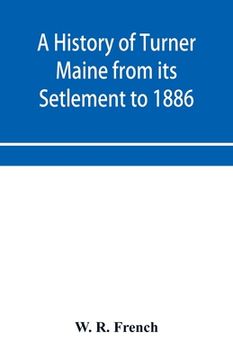 portada A History of Turner Maine from its Setlement to 1886