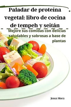 portada Paladar de Proteína Vegetal: Libro de Cocina de Tempeh y Seitán