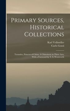 portada Primary Sources, Historical Collections: Turandot, Princess of China; A Chinoiserie in Three Acts, With a Foreword by T. S. Wentworth (en Inglés)