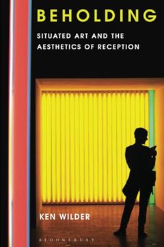 portada Beholding: Situated art and the Aesthetics of Reception (en Inglés)