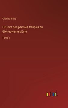 portada Histoire des peintres français au dix-neuvième siècle: Tome 1 (en Francés)