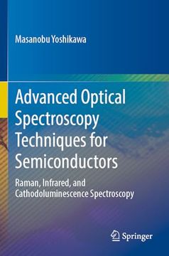 portada Advanced Optical Spectroscopy Techniques for Semiconductors: Raman, Infrared, and Cathodoluminescence Spectroscopy (en Inglés)