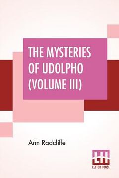 portada The Mysteries Of Udolpho (Volume III): A Romance Interspersed With Some Pieces Of Poetry (in English)