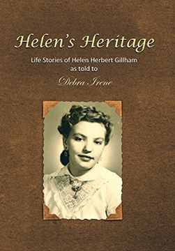 portada Helen's Heritage: Life Stories of Helen Herbert Gillham as Told to Debra Irene (en Inglés)
