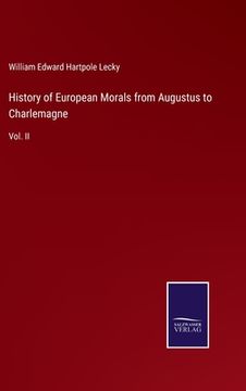 portada History of European Morals from Augustus to Charlemagne: Vol. II (in English)