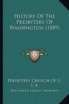portada history of the presbytery of washington (1889) (en Inglés)