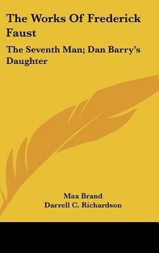 portada the works of frederick faust: the seventh man; dan barry's daughter (en Inglés)