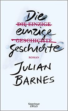 portada Die Einzige Geschichte: Roman (en Alemán)