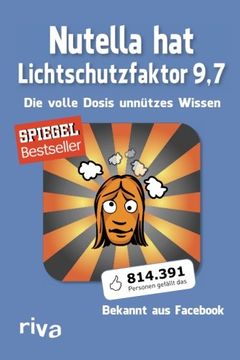 portada Nutella hat Lichtschutzfaktor 9,7: Die Volle Dosis Unnützes Wissen (en Alemán)