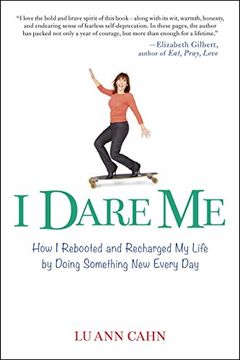 portada I Dare me: How i Rebooted and Recharged my Life by Doing Something new Every day (in English)