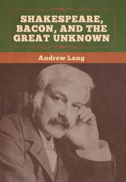 portada Shakespeare, Bacon, and the Great Unknown (en Inglés)
