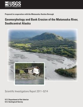 portada Geomorphology and Bank Erosion of the Matanuska River, Southcentral Alaska (en Inglés)