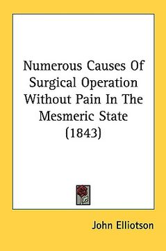 portada numerous causes of surgical operation without pain in the mesmeric state (1843) (en Inglés)