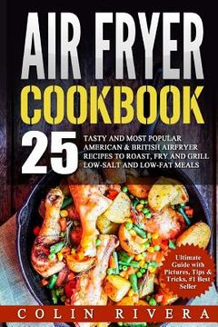 portada Air Fryer Recipes: 25 Tasty and Most Popular American & British Airfryer Recipes (en Inglés)