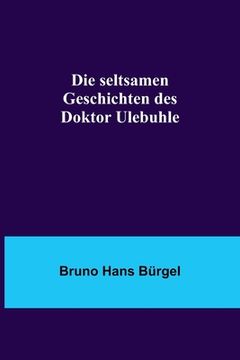 portada Die seltsamen Geschichten des Doktor Ulebuhle (en Alemán)