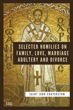 portada Selected Homilies on Family, Love, Marriage, Adultery and Divorce: Easy to Read Layout (en Inglés)
