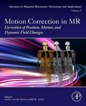 portada Motion Correction in mr: Correction of Position, Motion, and Dynamic Field Changes (Volume 7) (Advances in Magnetic Resonance Technology and Applications, Volume 7) (en Inglés)