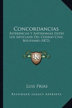 portada Concordancias: Referencias y Antinomias Entre los Articulos del Codigo Civil Boliviano (1872)