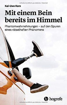 portada Mit Einem Bein Bereits im Himmel: Phantomwahrnehmungen - auf den Spuren Eines Rätselhaften Phänomens (in German)