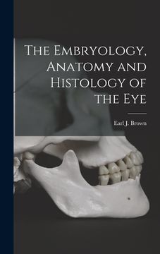 portada The Embryology, Anatomy and Histology of the Eye (en Inglés)