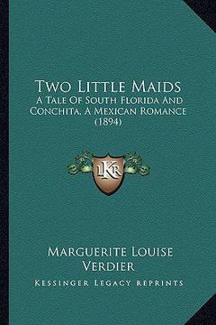 portada two little maids: a tale of south florida and conchita, a mexican romance (1894)