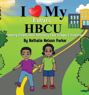 portada I Love my Future HBCU: Teaching Children About Historically Black Colleges & Universities (en Inglés)