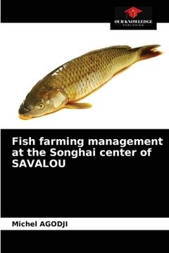 portada Fish farming management at the Songhai center of SAVALOU (in English)