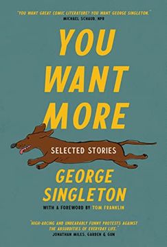 portada You Want More: Selected Stories of George Singleton (in English)