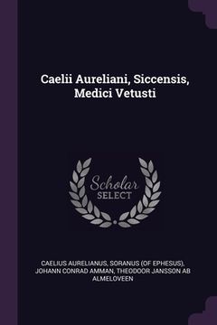 portada Caelii Aureliani, Siccensis, Medici Vetusti (in English)