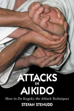 portada Attacks in Aikido: How to do Kogeki, the Attack Techniques (in English)