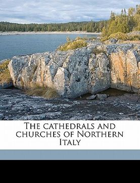 portada the cathedrals and churches of northern italy (en Inglés)