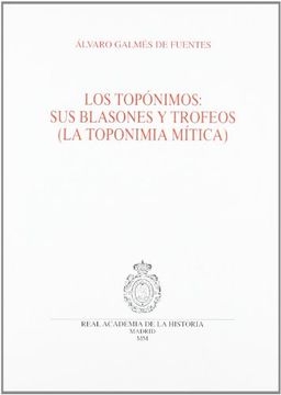 portada Los topónimos: sus blasones y trofeos. (La toponimia mítica.) (Otras publicaciones.)