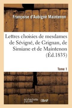 portada Lettres Choisies de Mesdames de Sévigné, de Grignan, de Simiane Et de Maintenon (en Francés)