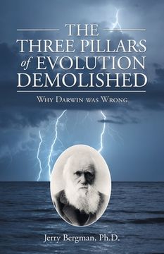 portada The Three Pillars of Evolution Demolished: Why Darwin was Wrong (en Inglés)