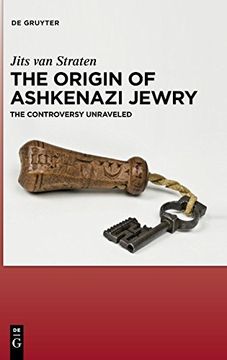 portada The Origin of Ashkenazi Jewry: The Controversy Unraveled (en Inglés)