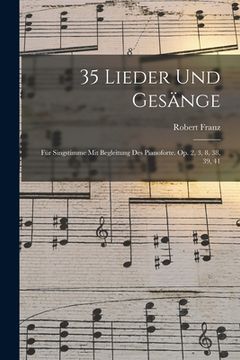 portada 35 Lieder Und Gesänge: Für Singstimme Mit Begleitung Des Pianoforte. Op. 2, 3, 8, 38, 39, 41 (en Inglés)