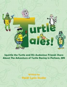 portada Turtle Tales: Squirtle the Turtle and His Audacious Friends Share About The Adventure of Turtle Racing in Perham, MN