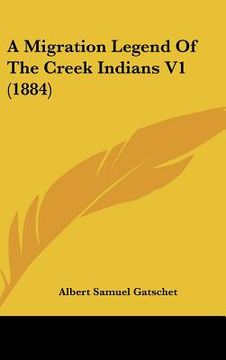 portada a migration legend of the creek indians v1 (1884) (en Inglés)