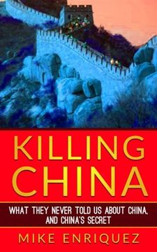 portada Killing China: What They Never Told Us About China, and China's Secret