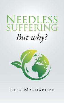 portada Needless Suffering: But Why? (en Inglés)