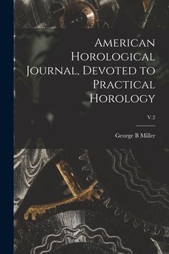 portada American Horological Journal, Devoted to Practical Horology; V.2 (en Inglés)