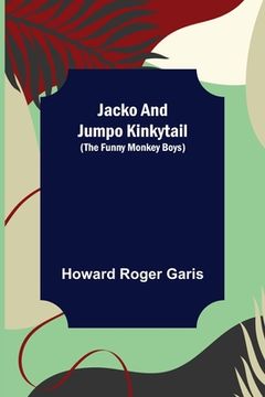 portada Jacko and Jumpo Kinkytail (The Funny Monkey Boys) (in English)